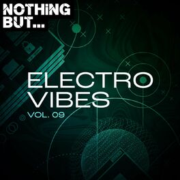 Album cover of Nothing But... Electro Vibes, Vol. 09