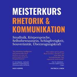 Album cover of Meisterkurs Rhetorik & Kommunikation (Smalltalk, Körpersprache, Selbstbewusstsein, Schlagfertigkeit, Souveränität, Überzeugungskra