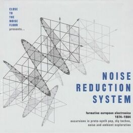 Album cover of Close To The Noise Floor Presents... Noise Reduction System (Formative European Electronica 1974-1984)