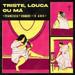 Album cover of Triste, Louca ou Má - 10 AÑOS