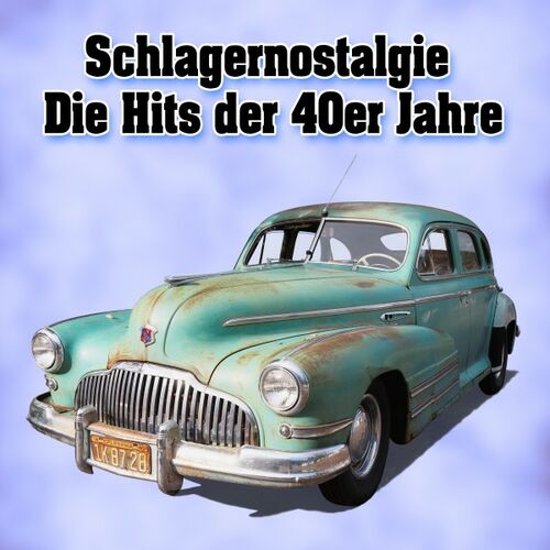 Various Artists Schlagernostalgie Die Hits Der 40er Jahre Lyrics And Songs Deezer