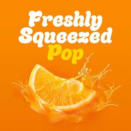 Album cover of Freshly Squeezed Pop