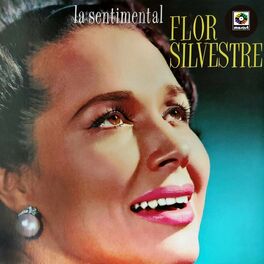 Flor Silvestre: música, canciones, letras | Escúchalas en Deezer
