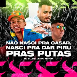 Album cover of Não Nasci pra Casar, Nasci pra Dar Piru Pras Putas