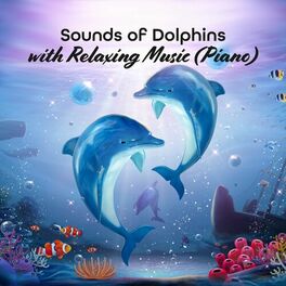 Album cover of Sounds of Dolphins with Relaxing Music (Piano): Baby’s Growth and Development, Dolphin Sounds for Baby