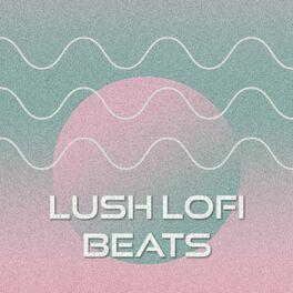 Album cover of Lush Lofi Beats
