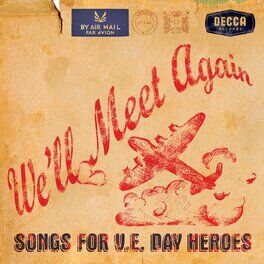 Album cover of We'll Meet Again - Songs For V.E. Day Heroes