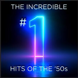 Album cover of The Incredible #1 Hits Of The 50s