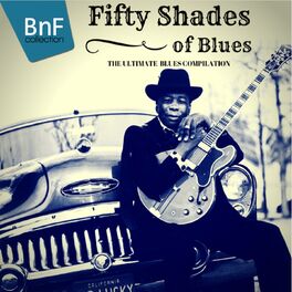 Album cover of Fifty Shades of Blues (The Ultimate Blues Compilation)