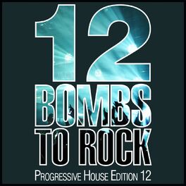 Album cover of 12 Bombs to Rock - Progressive House Edition 12