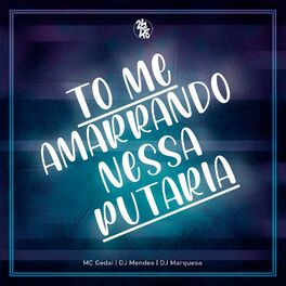 Album cover of To Me Amarrando Nessa Putaria