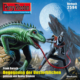 Album cover of Begegnung der Unsterblichen - Perry Rhodan - Erstauflage 2594 (Ungekürzt)