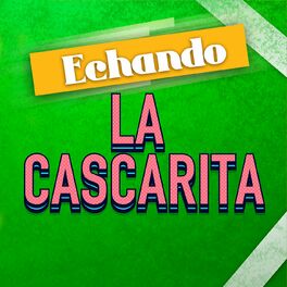 Album cover of Echando La Cascarita