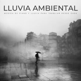 Album cover of Lluvia Ambiental: Música De Piano Y Lluvia Para Trabajar Desde Casa