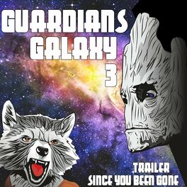 Album cover of Guardians Galaxy 3 Trailer (Since You Been Gone)