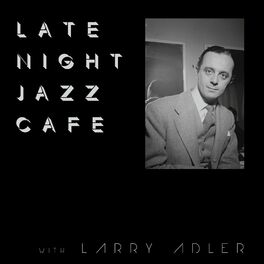 Album cover of Late Night Jazz Café with Larry Adler