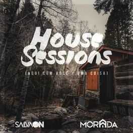 Album cover of Aqui Com Você / Uma Coisa (House Sessions)