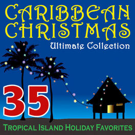 Album cover of Caribbean Christmas Ultimate Collection – 35 Tropical Island Holiday Favorites