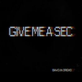 Album cover of Give Me a Sec (feat. Origho)