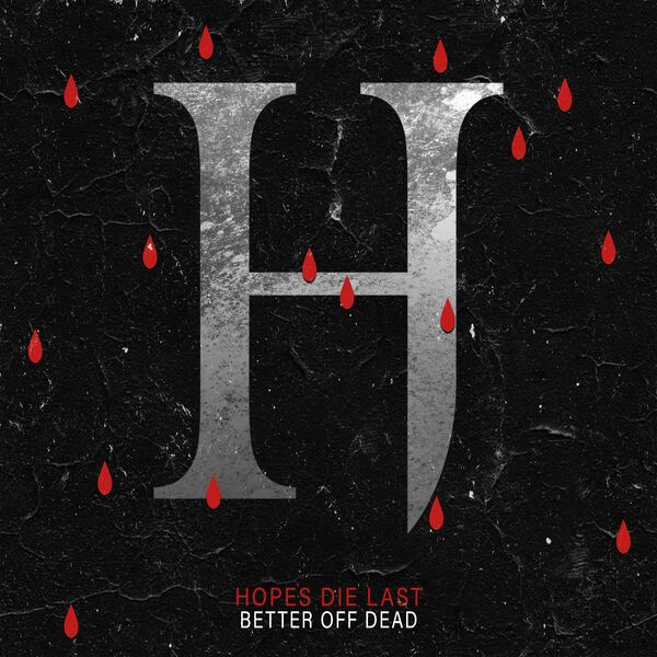 Hopes Die Last - Better Off Dead [single] (2022)