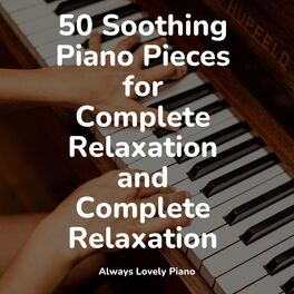 Album cover of 25 Soothing Piano Pieces for Complete Relaxation and Complete Relaxation