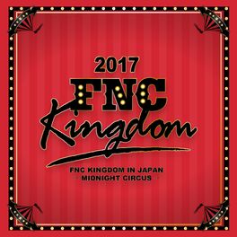 Album cover of Live 2017 FNC KINGDOM -MIDNIGHT CIRCUS-