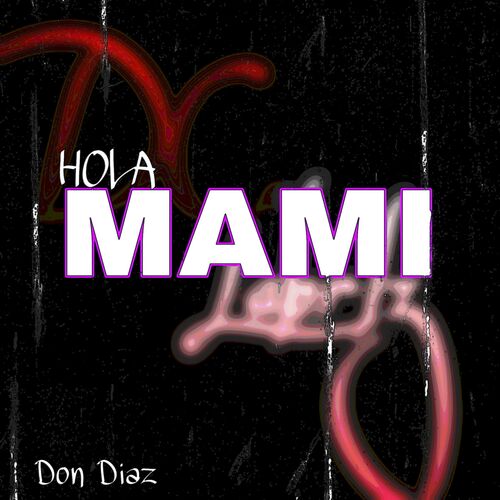 Don Diaz - Hola Mami: listen with lyrics | Deezer