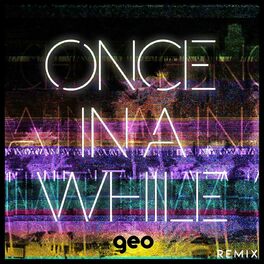Album cover of Once In A While (Geo Remix)