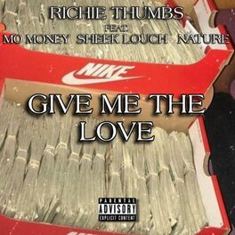 Album cover of Give Me The Love (feat. Mo Money, Sheek Louch & Nature)