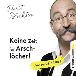 Album cover of Keine Zeit für Arschlöcher! - ... hör auf dein Herz (Ungekürzt)