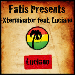 Album cover of Fatis Presents Xterminator Featuring Luciano