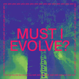 Album cover of MUST I EVOLVE?
