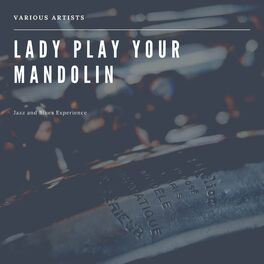Album cover of Lady Play Your Mandolin (Jazz and Blues Experience)
