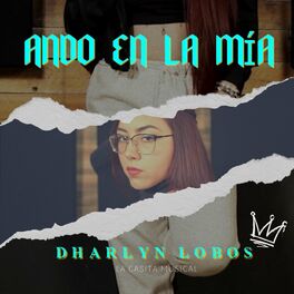 Dharlyn Lobos: música, canciones, letras | Escúchalas en Deezer