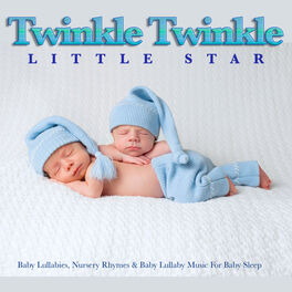 Album cover of Twinkle Twinkle Little Star: Baby Lullabies, Nursery Rhymes & Baby Lullaby Music For Baby Sleep
