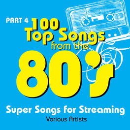 Album cover of 100 Top Songs from the 80's - Part 4 (Super Songs for Streaming)