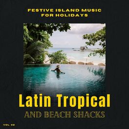 Album cover of Latin Tropical And Beach Shacks - Festive Island Music For Holidays, Vol. 02