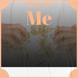 Album cover of Shine On Me