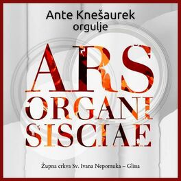 Album cover of Ars Organi Sisciae: Ante Knešaurek - orgulje (Live)