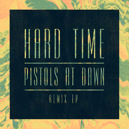 Album cover of Hard Time / Pistols At Dawn (Remix EP)