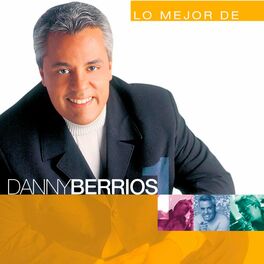 Album cover of Lo Mejor De Danny Berrios (Vol. 1)