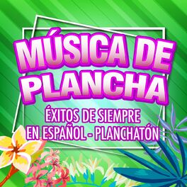 Album cover of Musica de plancha - Exitos de Siempre en Español- Planchatón