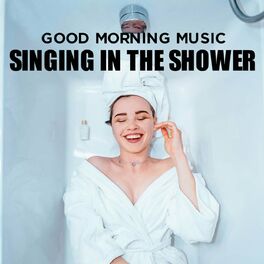 Album cover of Good Morning Music: Singing in the Shower