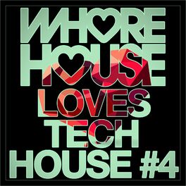 Album cover of Whore House Loves Tech House #4