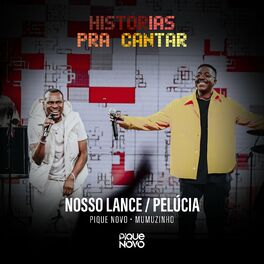 Pique Novo - Nosso Lance / Pelúcia (Ao Vivo): letras e músicas