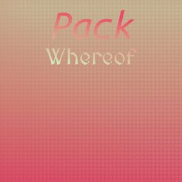 Album cover of Pack Whereof