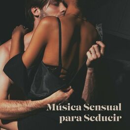 Album cover of Música Sensual para Seducir: Baile Erótico, Haciendo el Amor en la Oscuridad