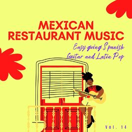 Album cover of Mexican Restaurant Music - Easy Going Spanish Guitar And Latin Pop, Vol. 14