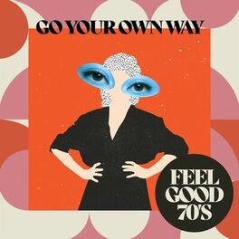 Album cover of Go Your Own Way - Feel Good 70's