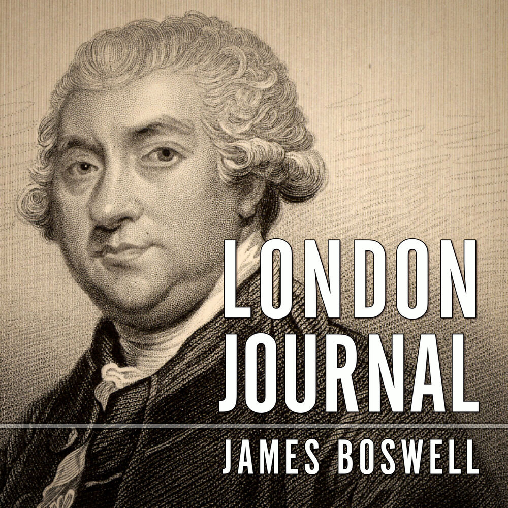 London journal. Джеймс Босуэлл. James Boswell. London Journal 1762-1763. The London Journal».